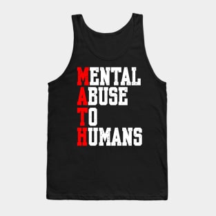 MATH: MENTAL ABUSE TO HUMANS Tank Top